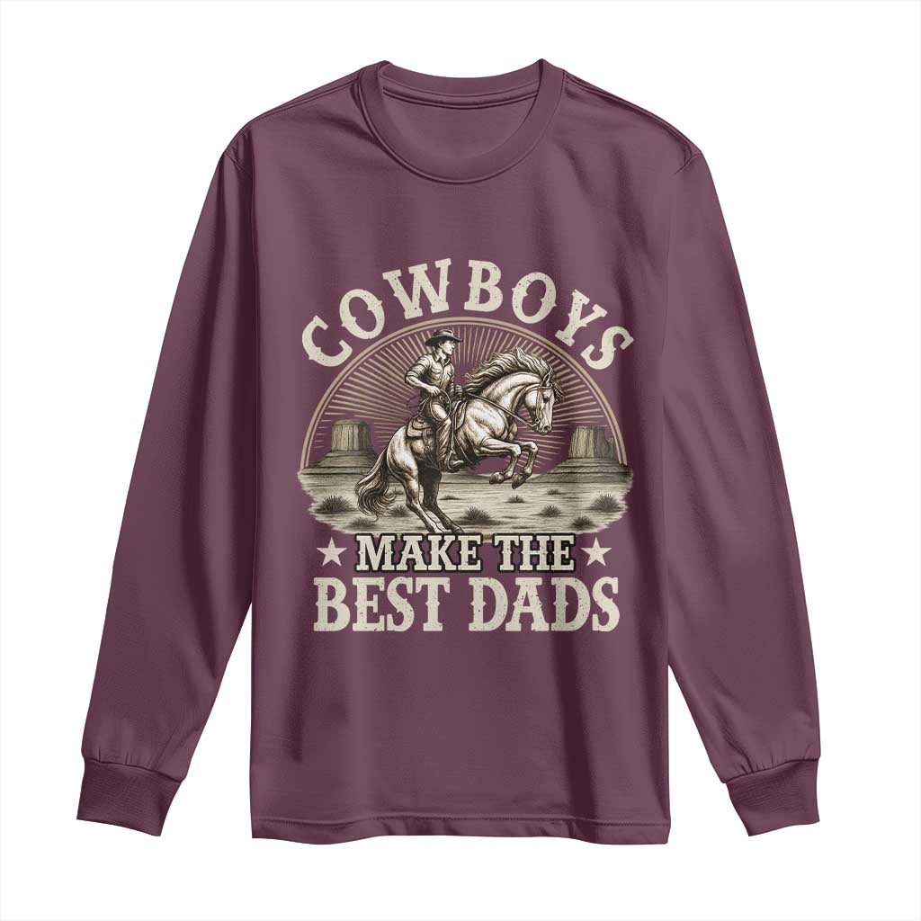 Funny Cowboys Make The Best Dads Long Sleeve Shirt Western Country Father's Day