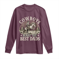 Funny Cowboys Make The Best Dads Long Sleeve Shirt Western Country Father's Day