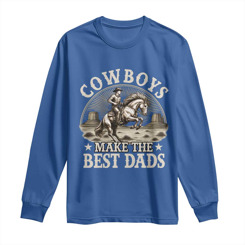Funny Cowboys Make The Best Dads Long Sleeve Shirt Western Country Father's Day