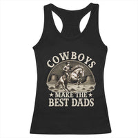 Funny Cowboys Make The Best Dads Racerback Tank Top Western Country Father's Day