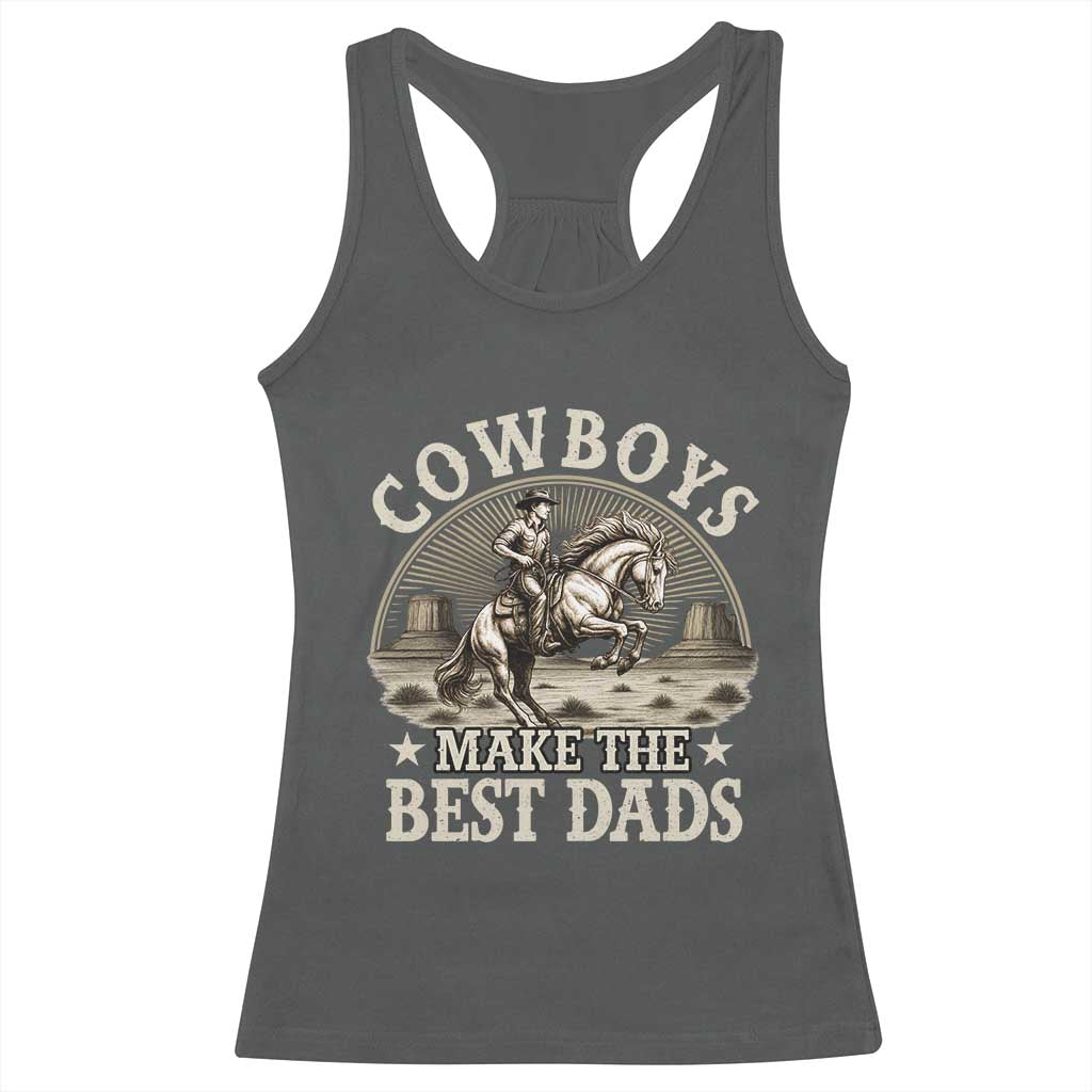 Funny Cowboys Make The Best Dads Racerback Tank Top Western Country Father's Day