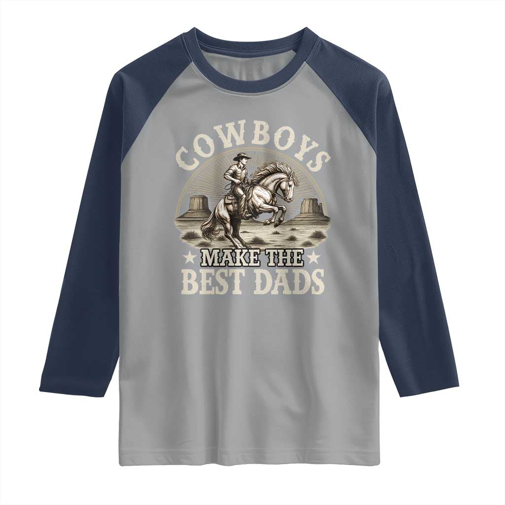 Funny Cowboys Make The Best Dads Raglan Shirt Western Country Father's Day