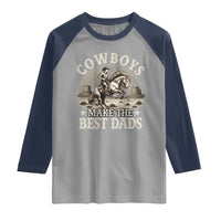 Funny Cowboys Make The Best Dads Raglan Shirt Western Country Father's Day