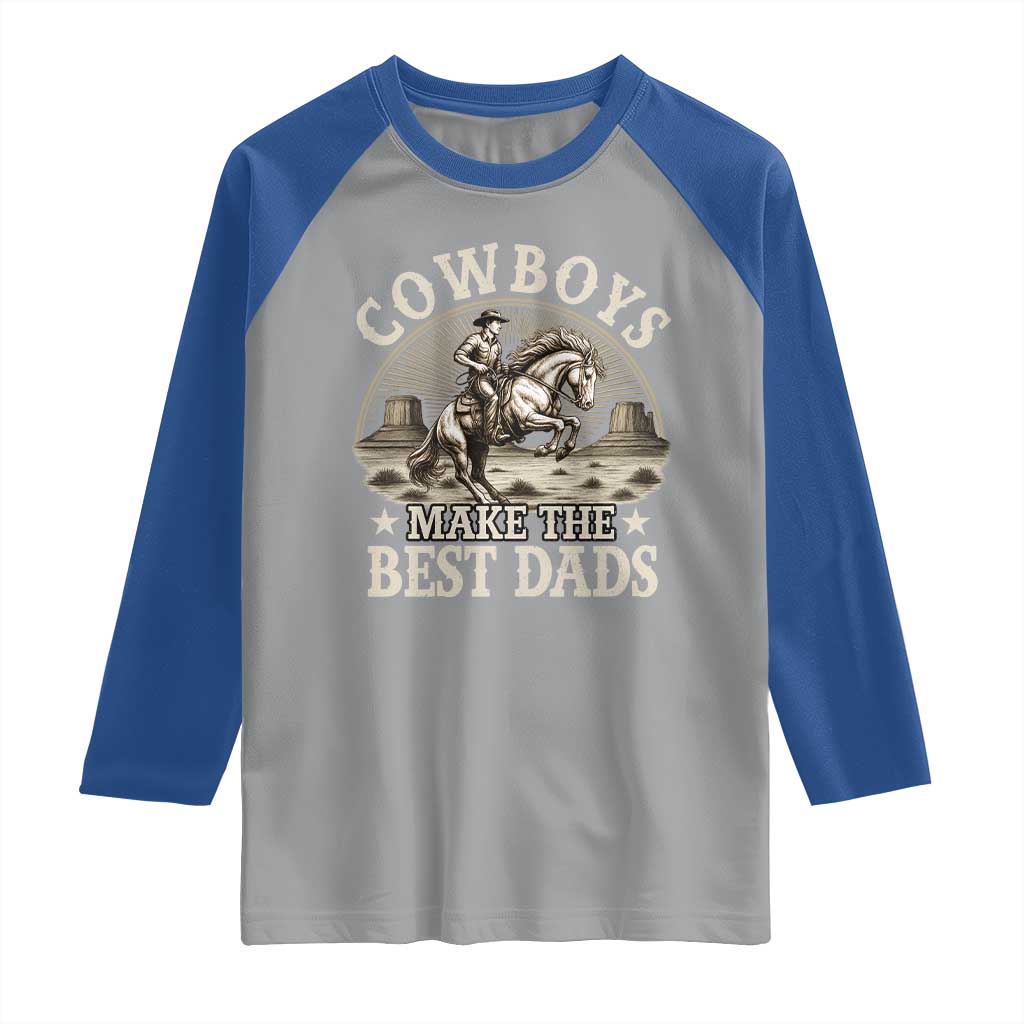 Funny Cowboys Make The Best Dads Raglan Shirt Western Country Father's Day