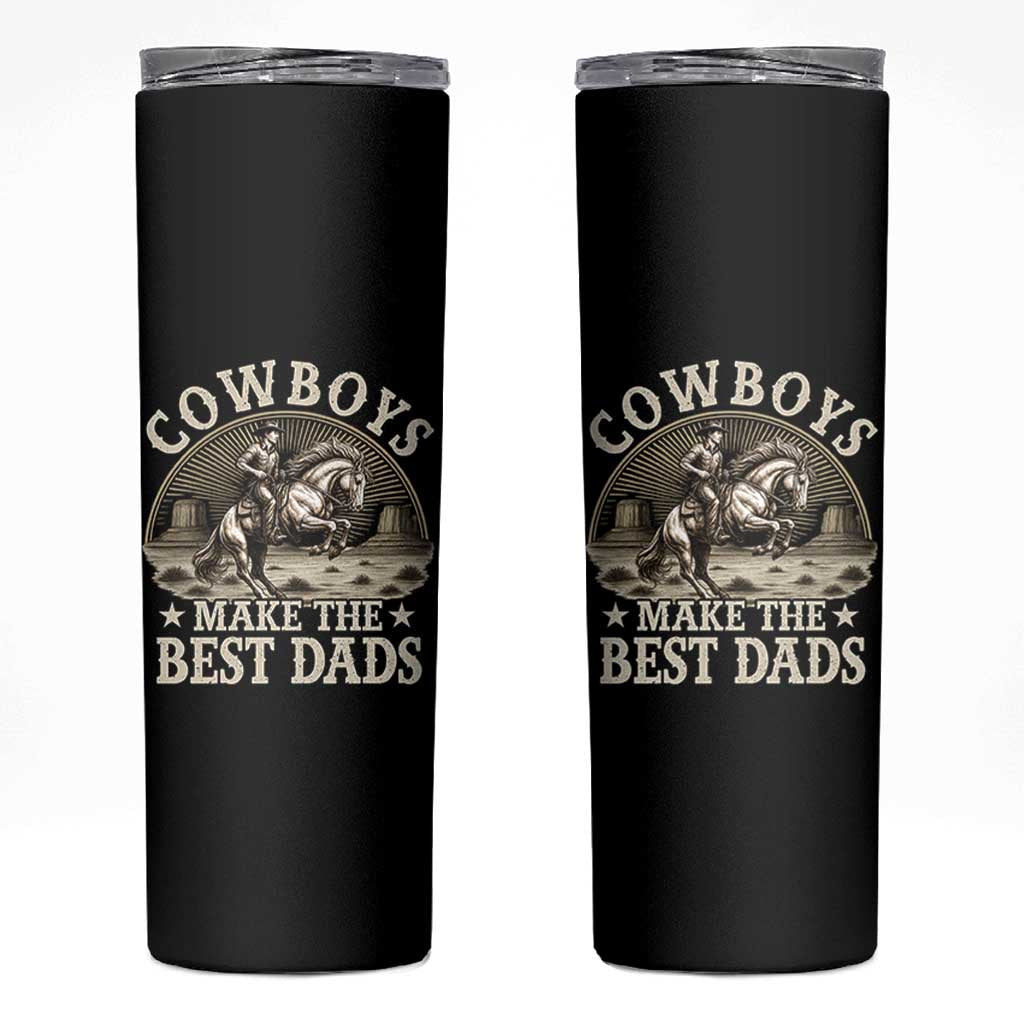 Funny Cowboys Make The Best Dads Skinny Tumbler Western Country Fathers Day