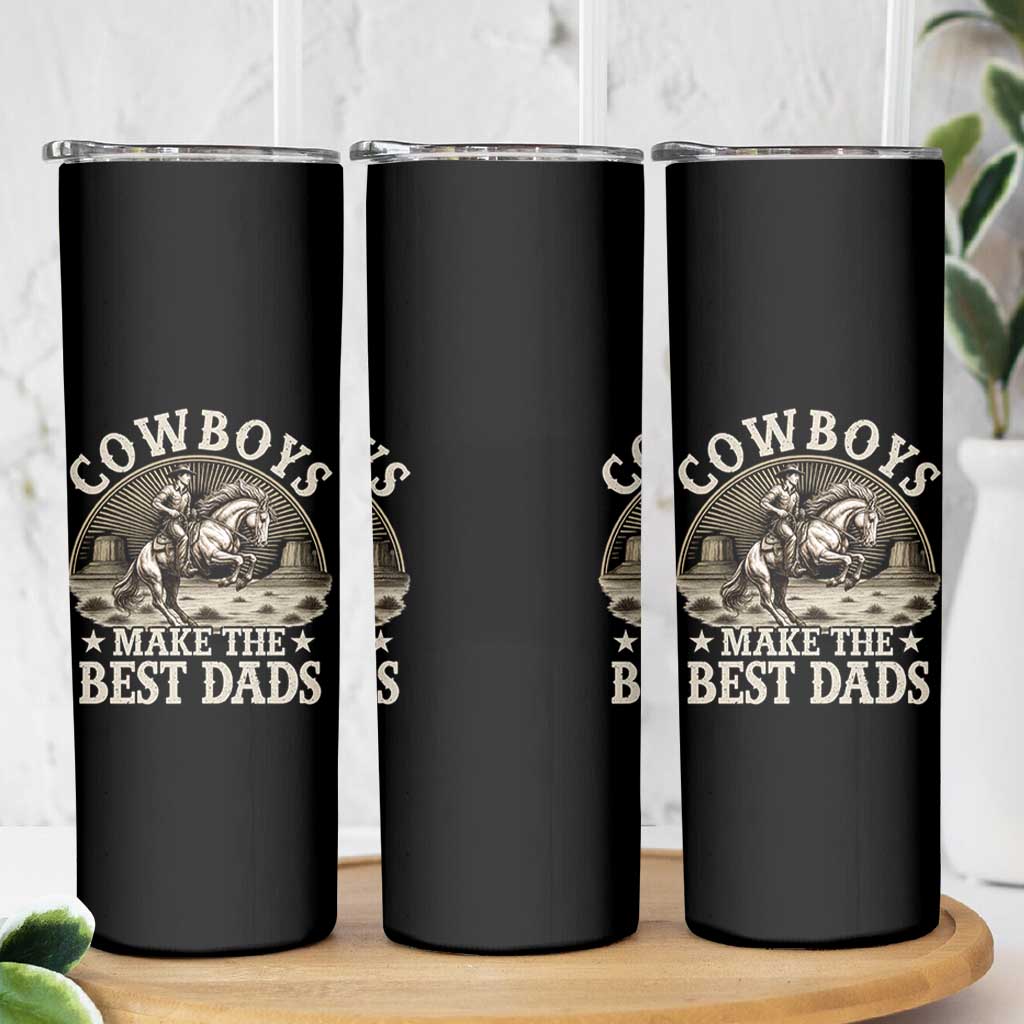 Funny Cowboys Make The Best Dads Skinny Tumbler Western Country Fathers Day