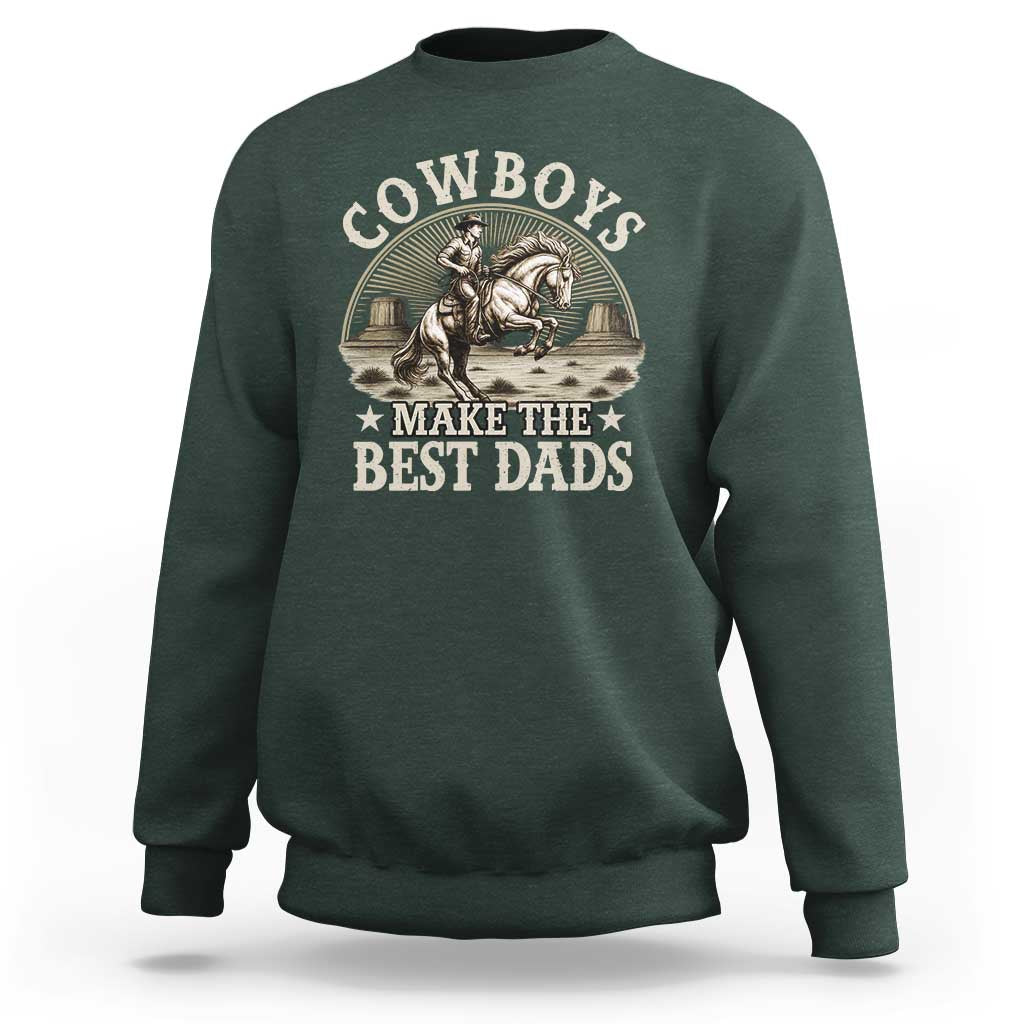 Funny Cowboys Make The Best Dads Sweatshirt Western Country Father's Day