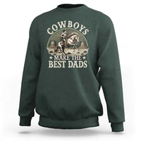 Funny Cowboys Make The Best Dads Sweatshirt Western Country Father's Day