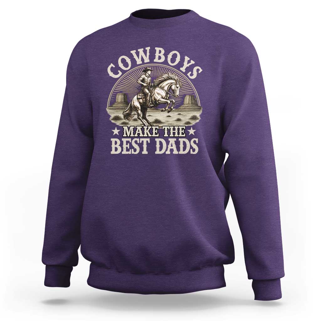 Funny Cowboys Make The Best Dads Sweatshirt Western Country Father's Day