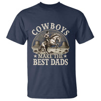 Funny Cowboys Make The Best Dads T Shirt Western Country Father's Day