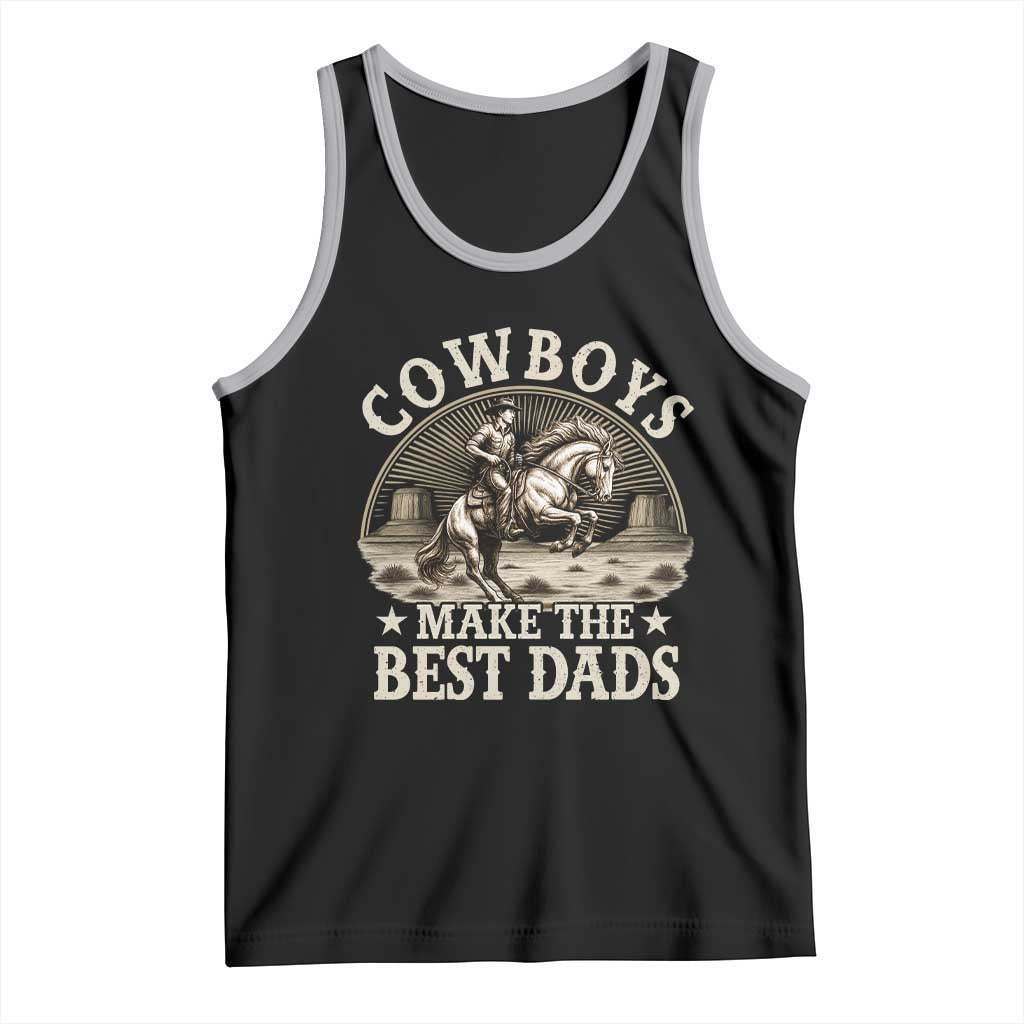 Funny Cowboys Make The Best Dads Tank Top Western Country Father's Day