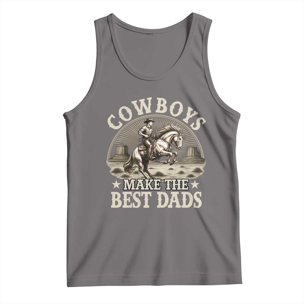 Funny Cowboys Make The Best Dads Tank Top Western Country Father's Day