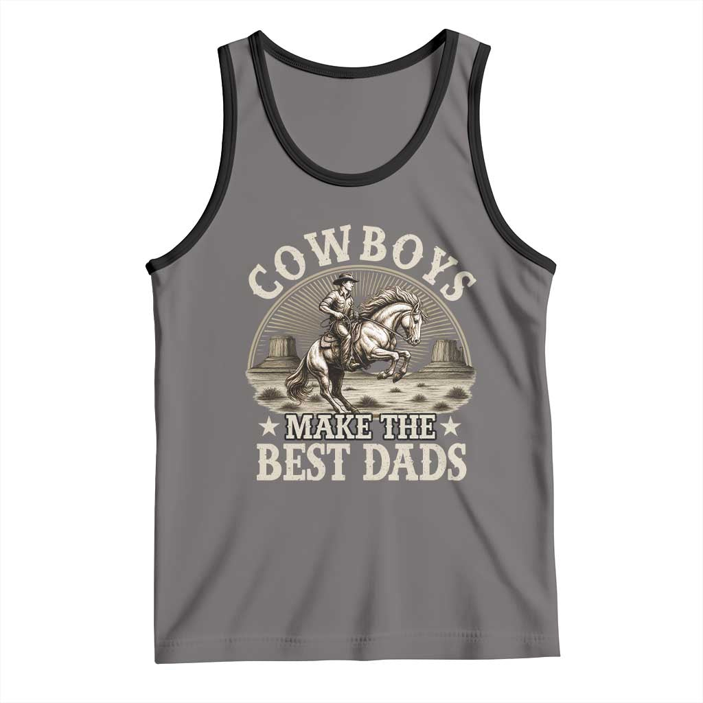 Funny Cowboys Make The Best Dads Tank Top Western Country Father's Day