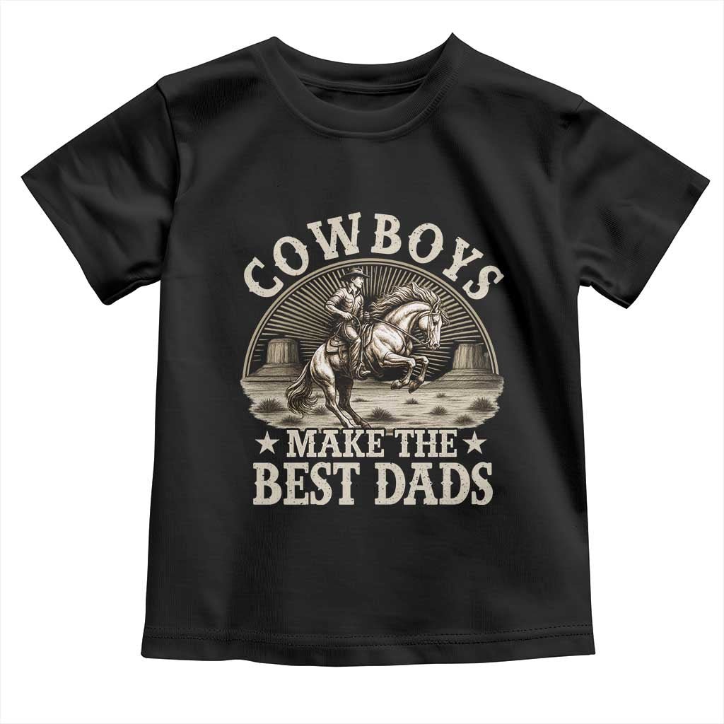 Funny Cowboys Make The Best Dads Toddler T Shirt Western Country Father's Day