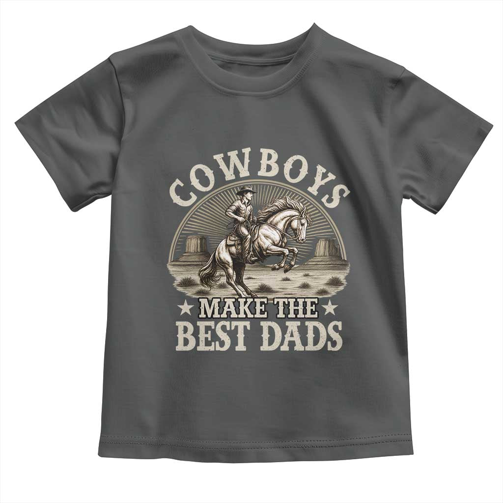Funny Cowboys Make The Best Dads Toddler T Shirt Western Country Father's Day