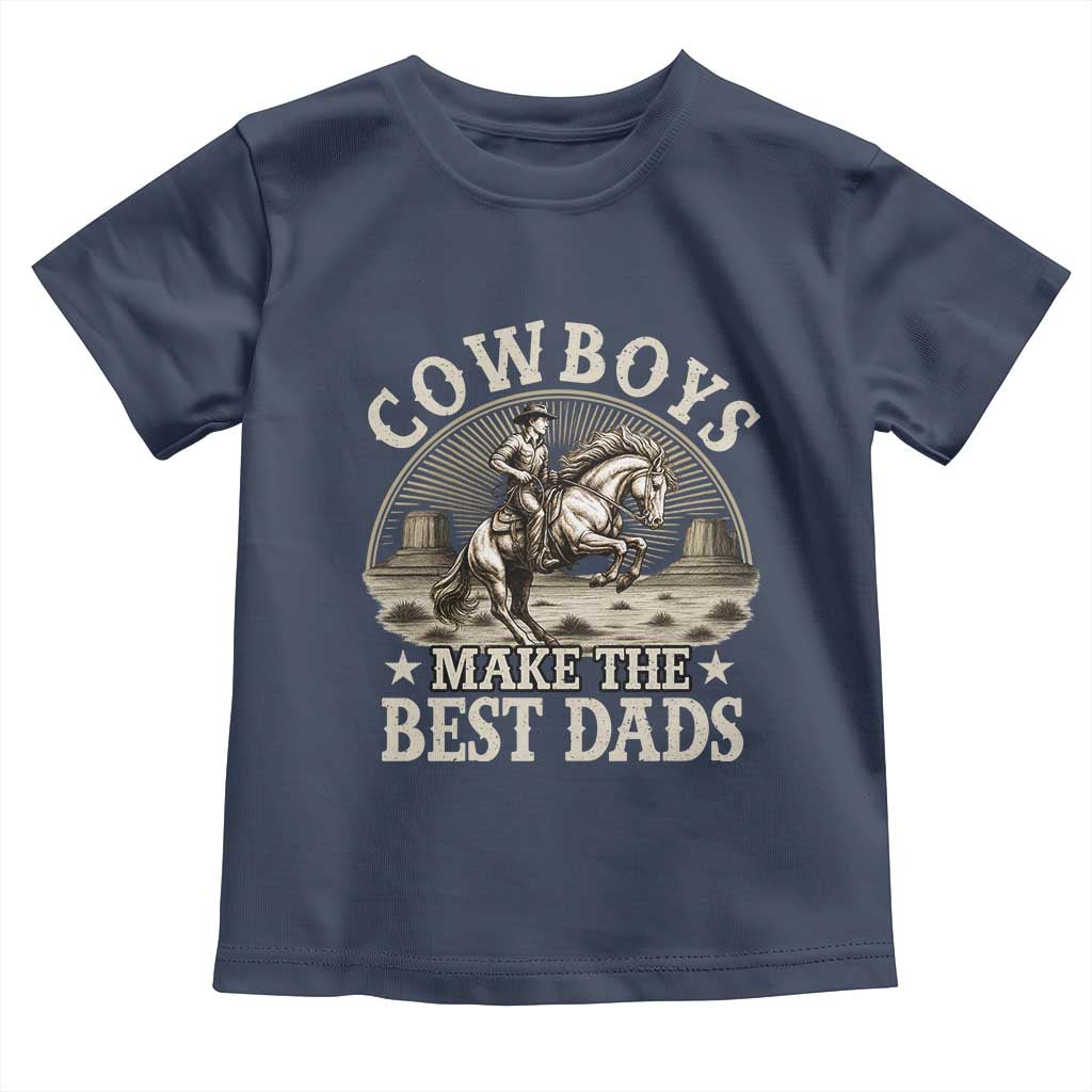 Funny Cowboys Make The Best Dads Toddler T Shirt Western Country Father's Day