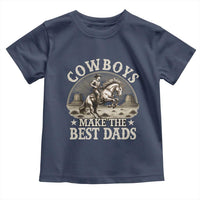 Funny Cowboys Make The Best Dads Toddler T Shirt Western Country Father's Day