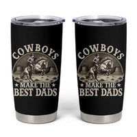 Funny Cowboys Make The Best Dads Tumbler Cup Western Country Fathers Day