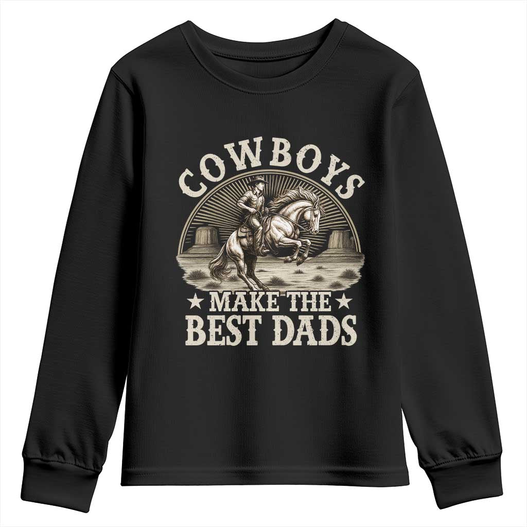 Funny Cowboys Make The Best Dads Youth Sweatshirt Western Country Father's Day