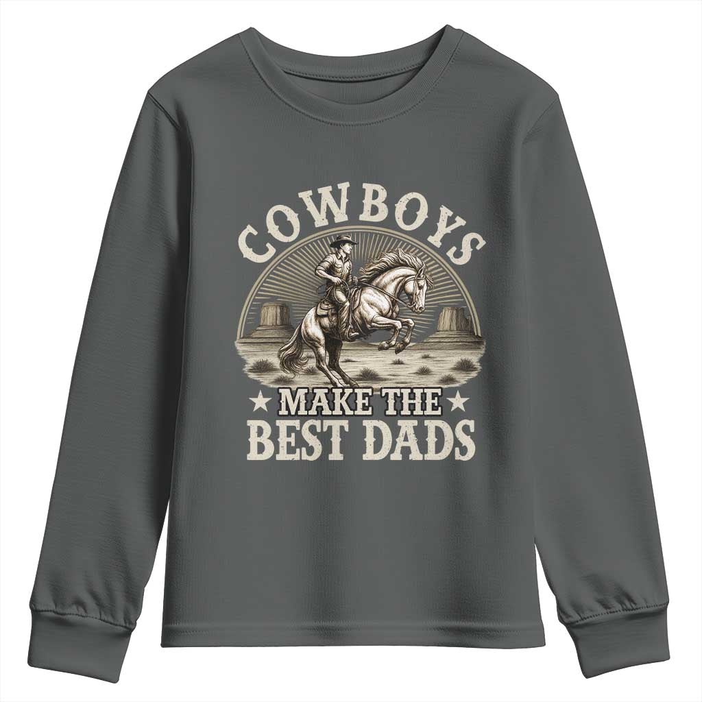 Funny Cowboys Make The Best Dads Youth Sweatshirt Western Country Father's Day