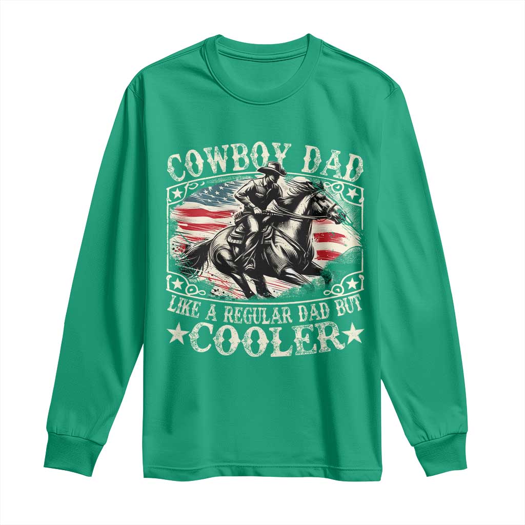 Funny Cowboy Dad Like A Regular Dad But Cooler Long Sleeve Shirt Western Country Dad Father's Day