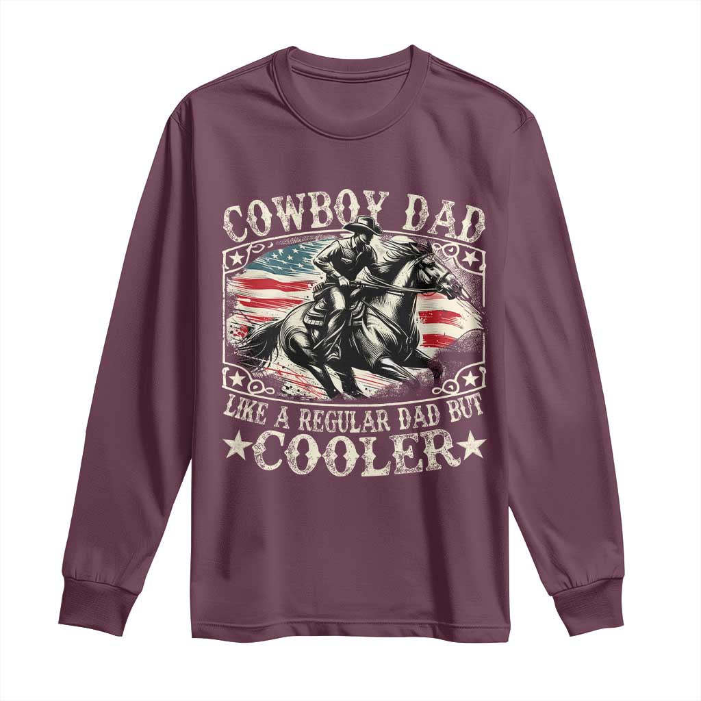 Funny Cowboy Dad Like A Regular Dad But Cooler Long Sleeve Shirt Western Country Dad Father's Day