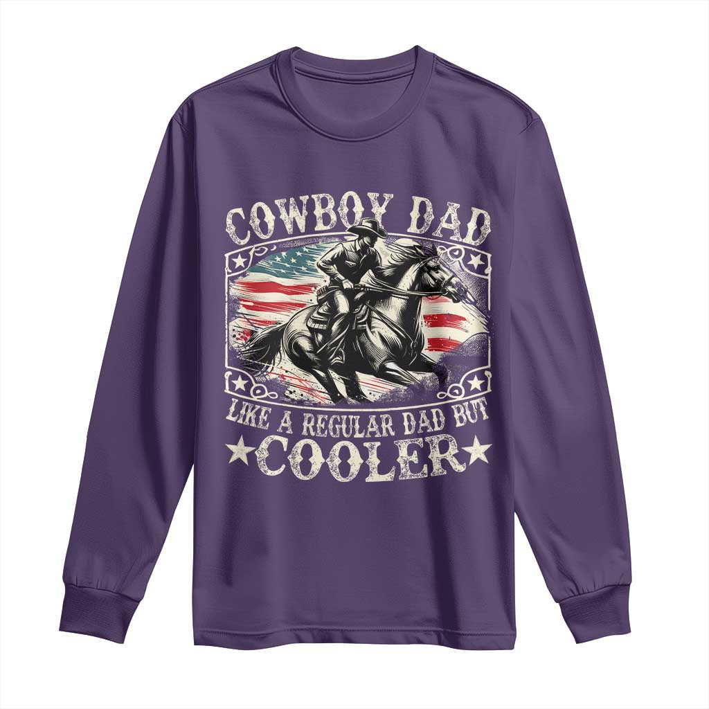 Funny Cowboy Dad Like A Regular Dad But Cooler Long Sleeve Shirt Western Country Dad Father's Day