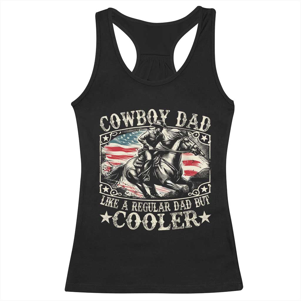 Funny Cowboy Dad Like A Regular Dad But Cooler Racerback Tank Top Western Country Dad Father's Day