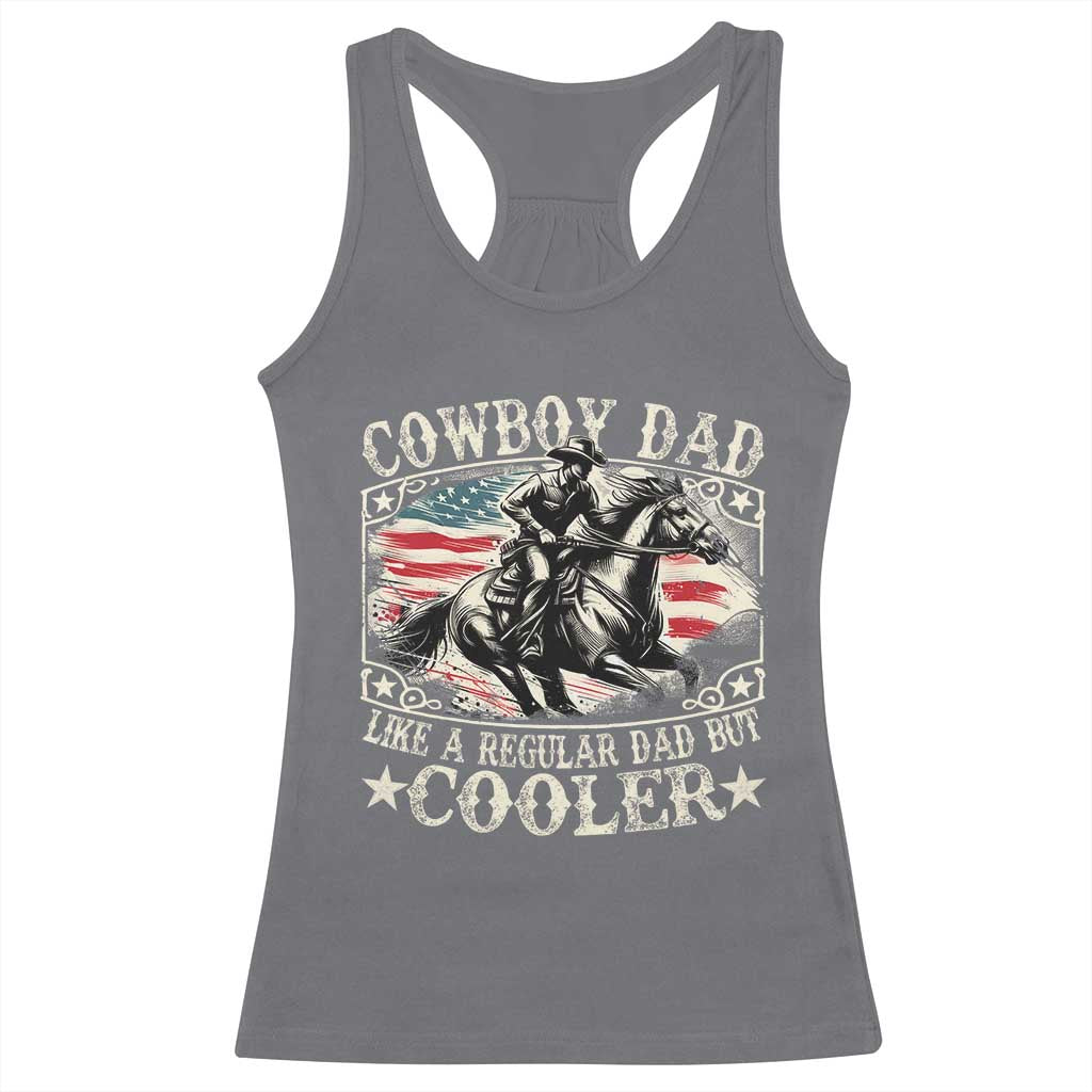 Funny Cowboy Dad Like A Regular Dad But Cooler Racerback Tank Top Western Country Dad Father's Day