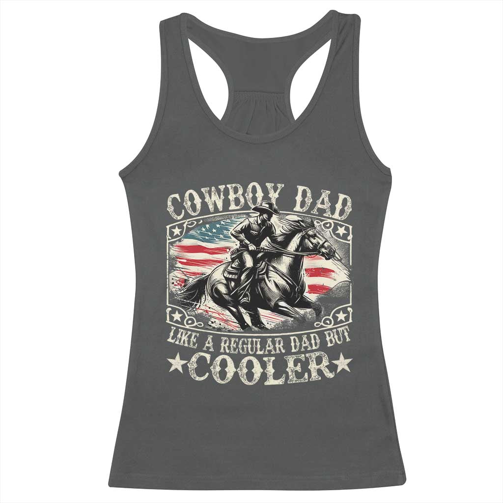 Funny Cowboy Dad Like A Regular Dad But Cooler Racerback Tank Top Western Country Dad Father's Day
