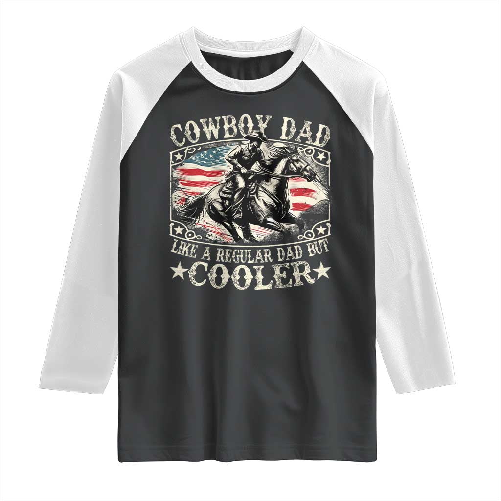 Funny Cowboy Dad Like A Regular Dad But Cooler Raglan Shirt Western Country Dad Father's Day