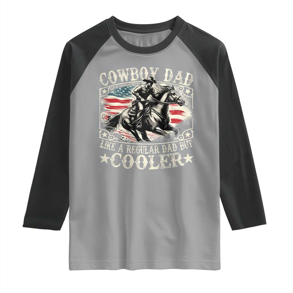 Funny Cowboy Dad Like A Regular Dad But Cooler Raglan Shirt Western Country Dad Father's Day