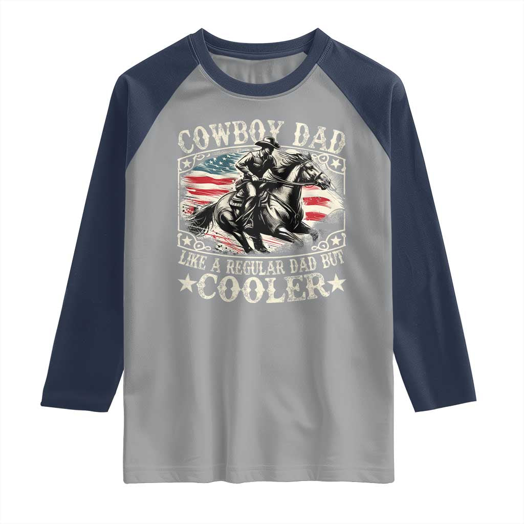 Funny Cowboy Dad Like A Regular Dad But Cooler Raglan Shirt Western Country Dad Father's Day