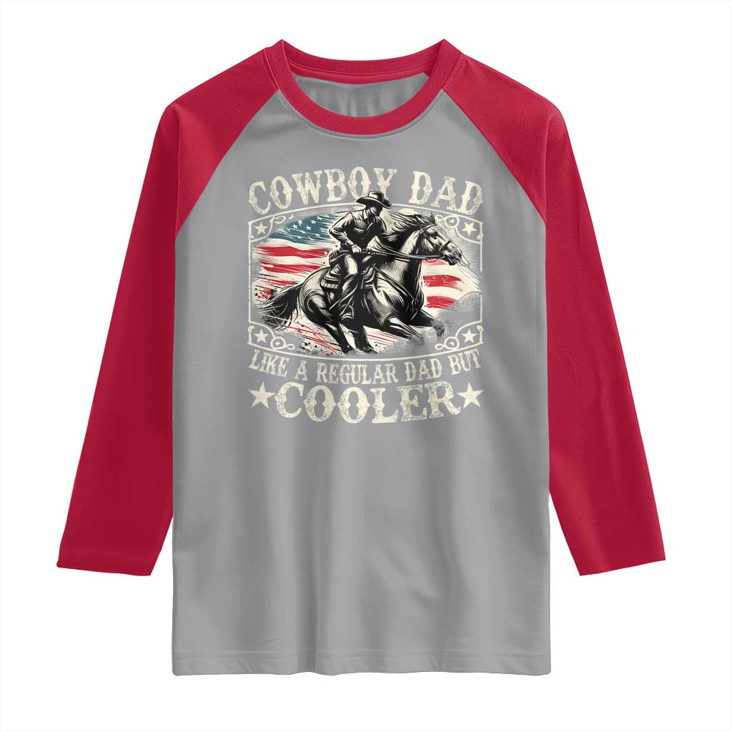 Funny Cowboy Dad Like A Regular Dad But Cooler Raglan Shirt Western Country Dad Father's Day