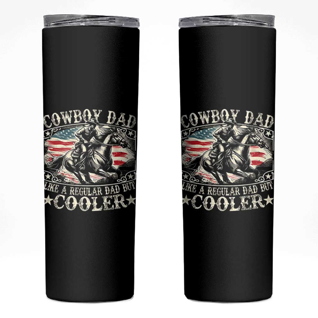Funny Cowboy Dad Like A Regular Dad But Cooler Skinny Tumbler Western Country Dad Fathers Day