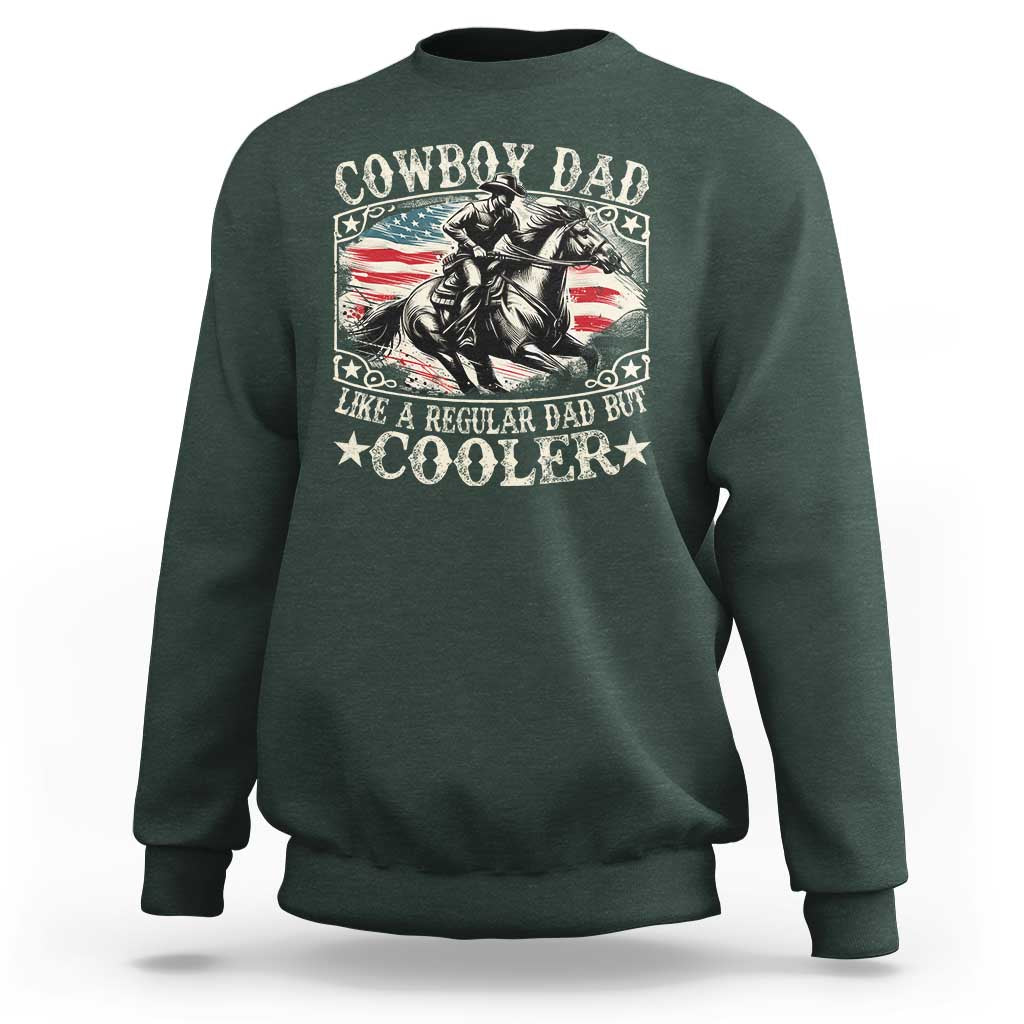 Funny Cowboy Dad Like A Regular Dad But Cooler Sweatshirt Western Country Dad Father's Day
