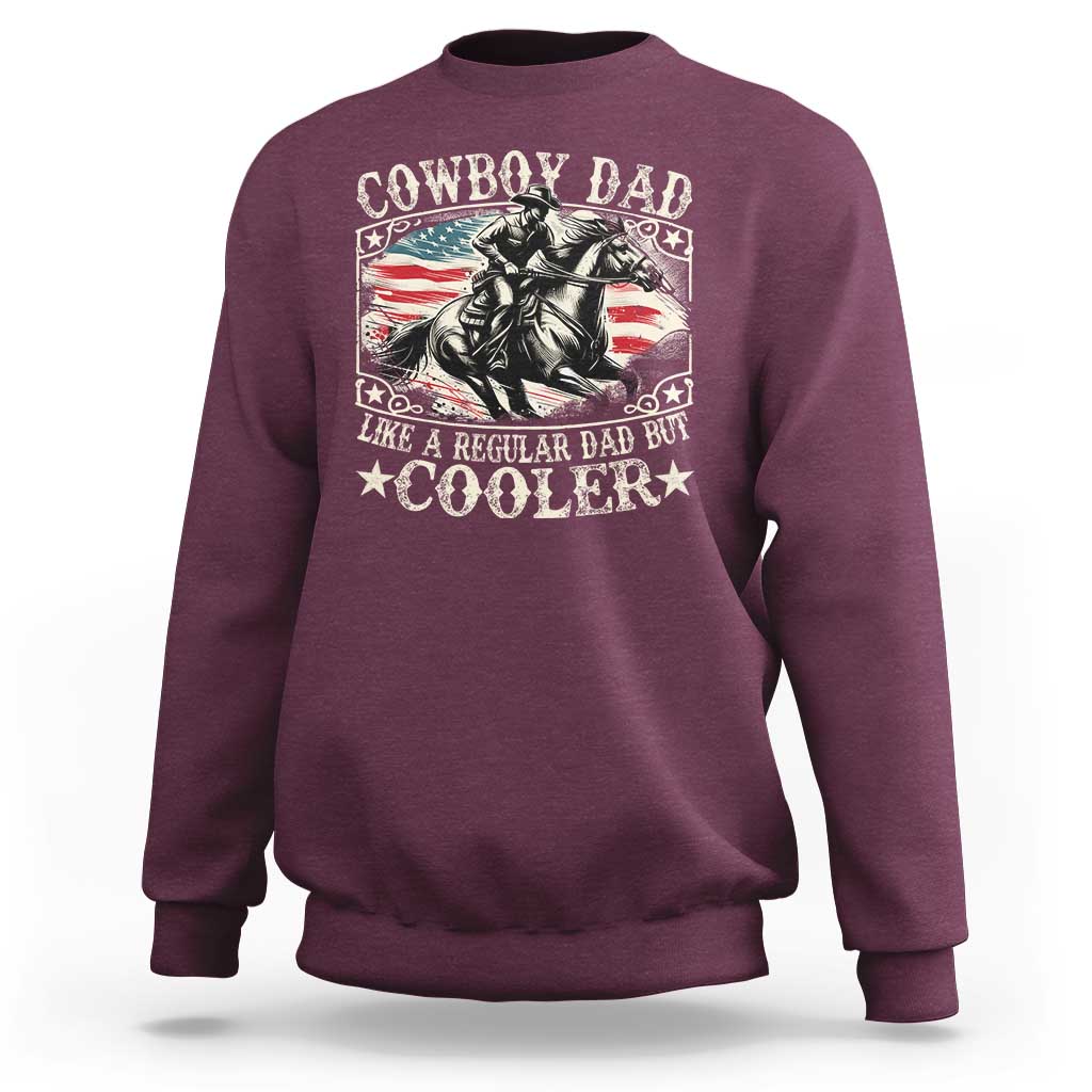 Funny Cowboy Dad Like A Regular Dad But Cooler Sweatshirt Western Country Dad Father's Day