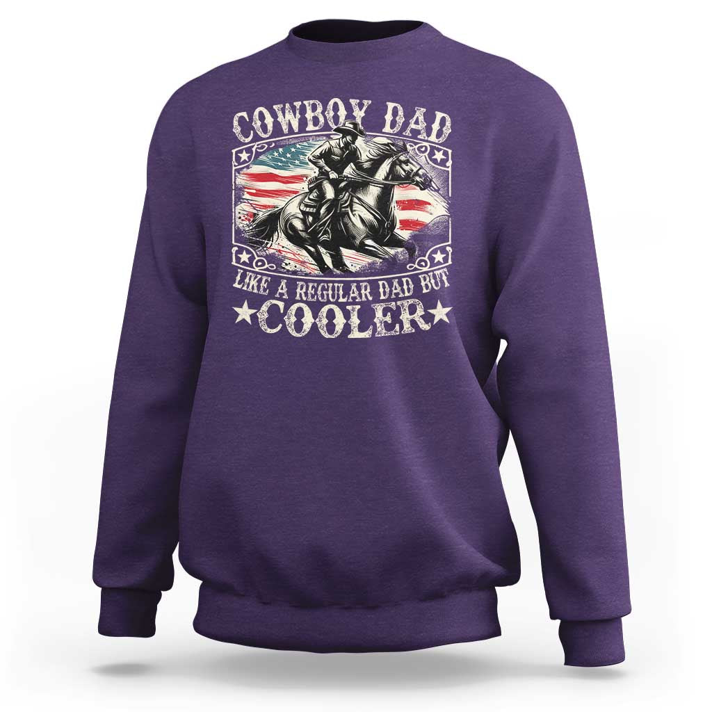 Funny Cowboy Dad Like A Regular Dad But Cooler Sweatshirt Western Country Dad Father's Day