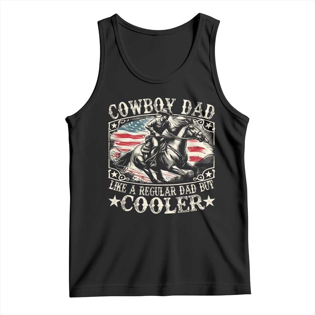 Funny Cowboy Dad Like A Regular Dad But Cooler Tank Top Western Country Dad Father's Day