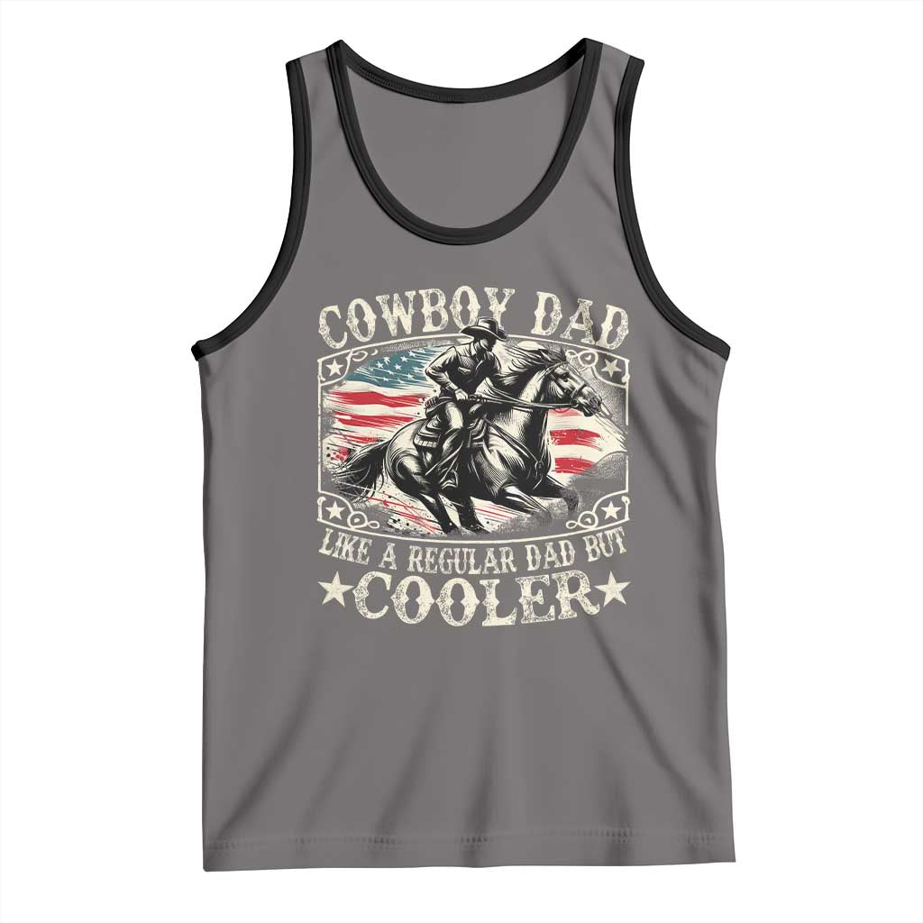 Funny Cowboy Dad Like A Regular Dad But Cooler Tank Top Western Country Dad Father's Day