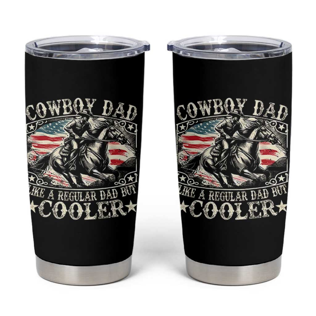 Funny Cowboy Dad Like A Regular Dad But Cooler Tumbler Cup Western Country Dad Fathers Day