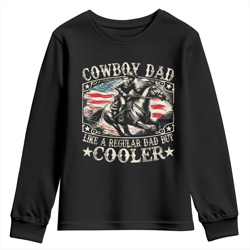 Funny Cowboy Dad Like A Regular Dad But Cooler Youth Sweatshirt Western Country Dad Father's Day