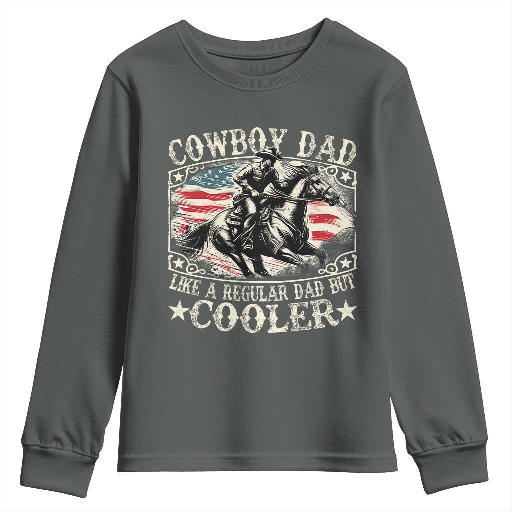 Funny Cowboy Dad Like A Regular Dad But Cooler Youth Sweatshirt Western Country Dad Father's Day