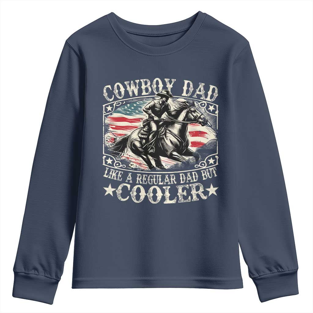 Funny Cowboy Dad Like A Regular Dad But Cooler Youth Sweatshirt Western Country Dad Father's Day