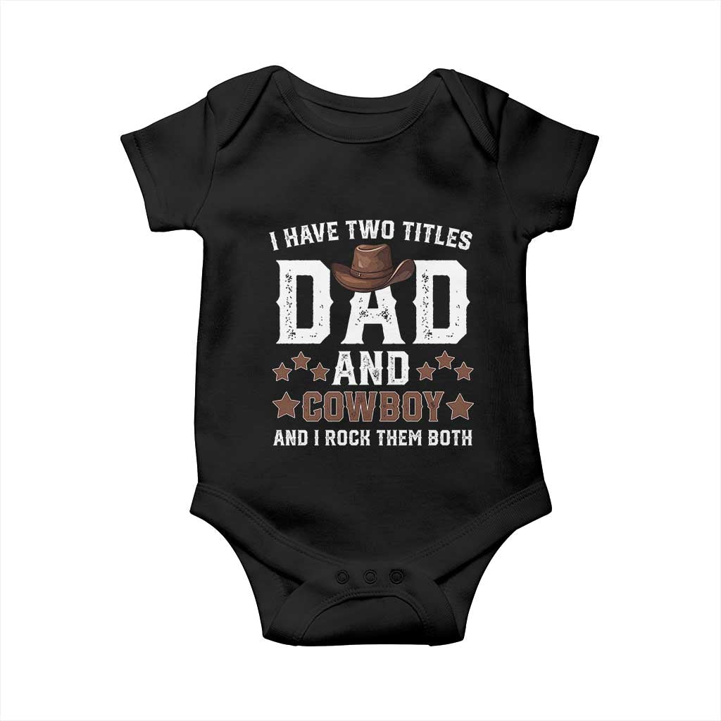 Funny I Have Two Titles Dad And Cowboy And I Rock Them Both Baby Onesie Western Dad Father's Day