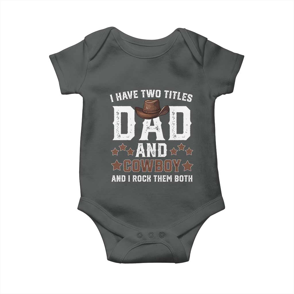 Funny I Have Two Titles Dad And Cowboy And I Rock Them Both Baby Onesie Western Dad Father's Day