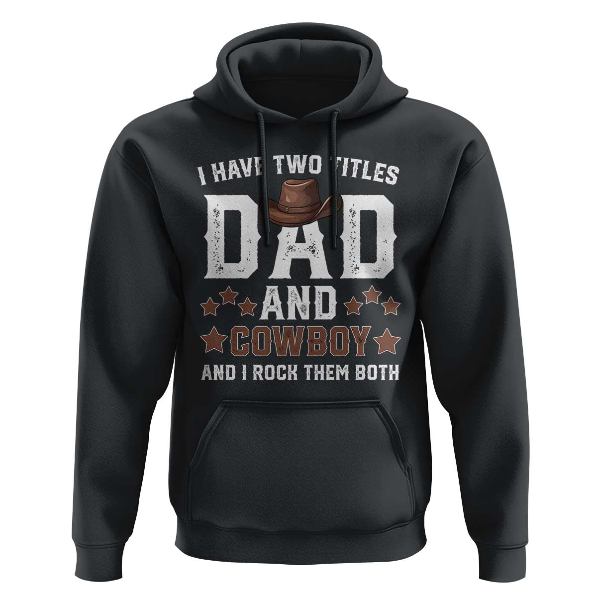 Funny I Have Two Titles Dad And Cowboy And I Rock Them Both Hoodie Western Dad Father's Day