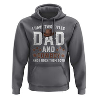 Funny I Have Two Titles Dad And Cowboy And I Rock Them Both Hoodie Western Dad Father's Day