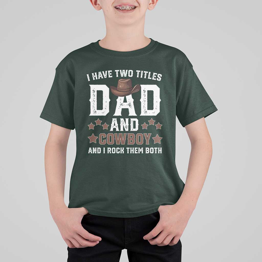 Funny I Have Two Titles Dad And Cowboy And I Rock Them Both T Shirt For Kid Western Dad Father's Day