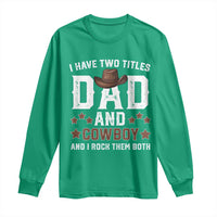 Funny I Have Two Titles Dad And Cowboy And I Rock Them Both Long Sleeve Shirt Western Dad Father's Day